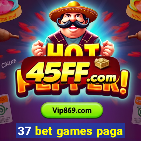 37 bet games paga